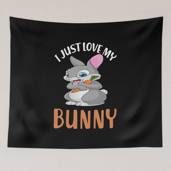 Item preview, I Just Love My Bunny designed and sold by ZEDSOU ⭐⭐⭐⭐⭐.