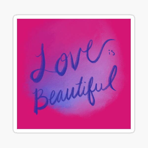 Love Is Beautiful Sticker By Lovemishi Redbubble 2526