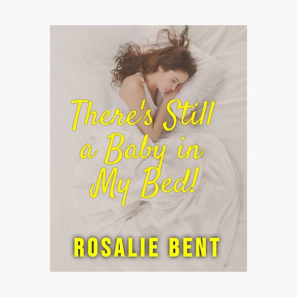 There's Still A Baby In My Bed! Photographic Print