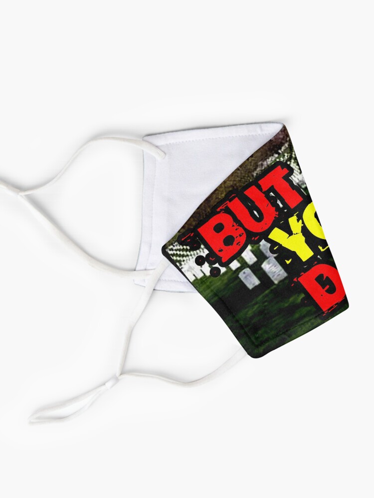 Alternate view of But did you die? design Mask