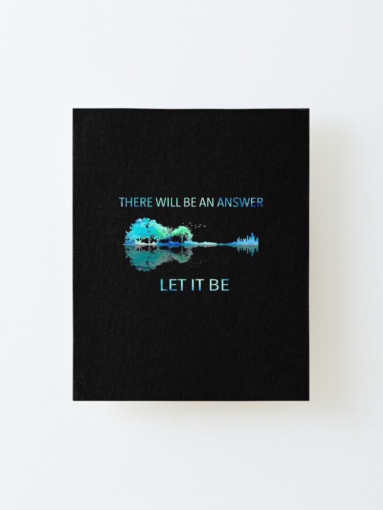 "There Will Be An Answer Let It Be" Mounted Print for Sale by