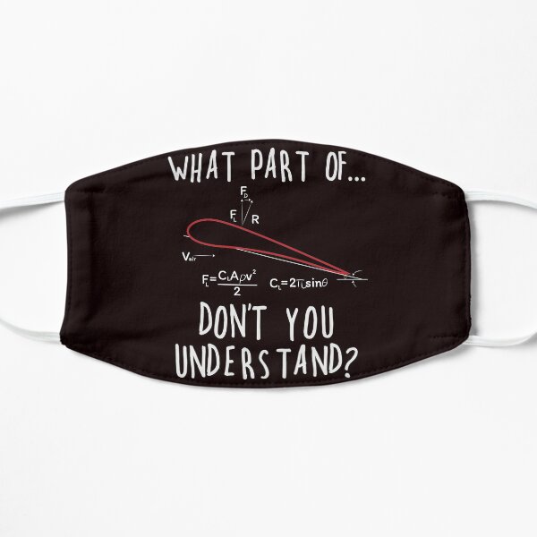 What part of lift don't you understand? print aviation product Flat Mask