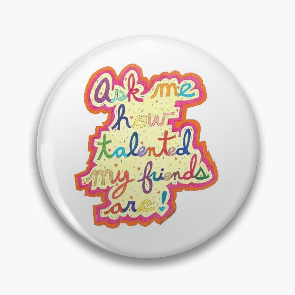 Item preview, Ask Me How Talented My Friends Are! designed and sold by The Rage Garden.