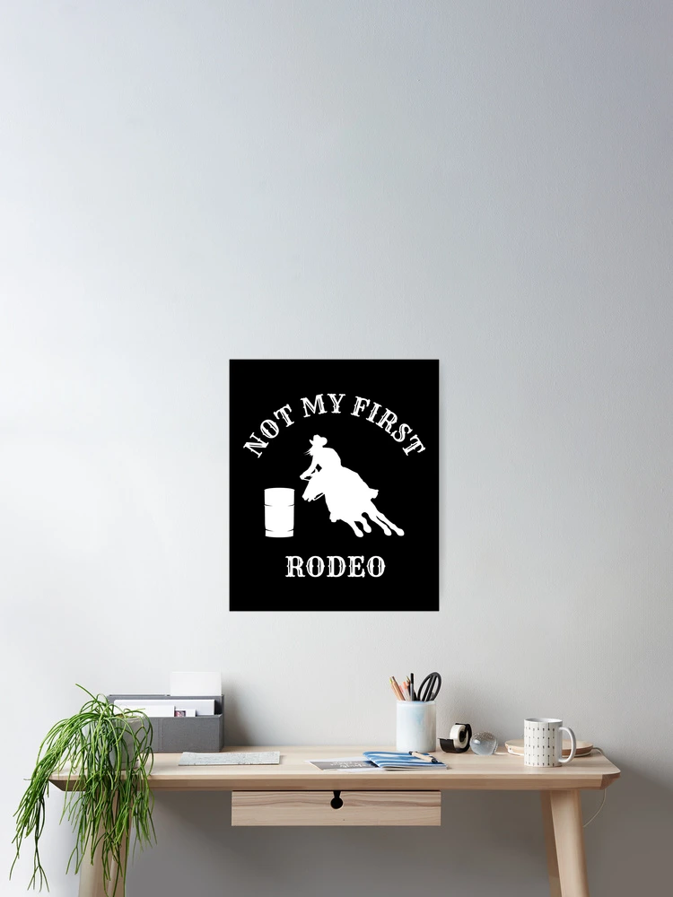 Thumbnail 2 of 3, Poster, Not My First Rodeo Barrel Racing designed and sold by EstelleStar.