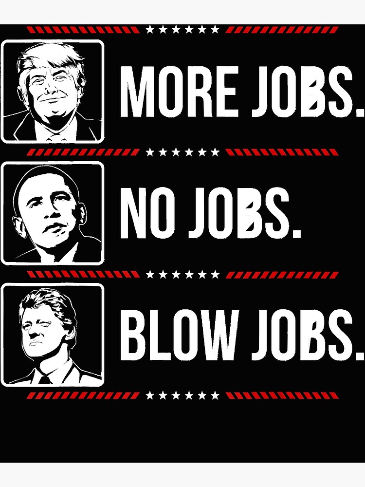 Trump More Jobs Obama No Jobs Bill Cinton B Jobs Trump 2020 T-Shirt Trump More Jobs Obama No Jobs Bill Cinton B Jobs Trump 2020 T-Shirt
