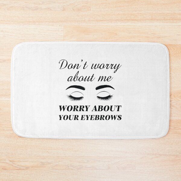 Item preview, Worry About Your Eyebrows designed and sold by LuckyFoxDesigns.