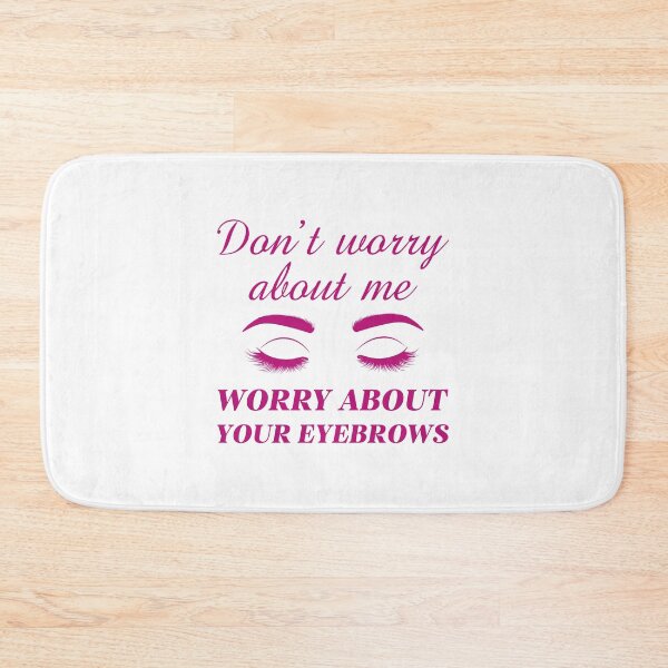 Item preview, Worry About Your Eyebrows designed and sold by LuckyFoxDesigns.
