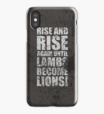 Rise and Rise again Until Lambs Become Lions - Inspirational quotes iPhone Case