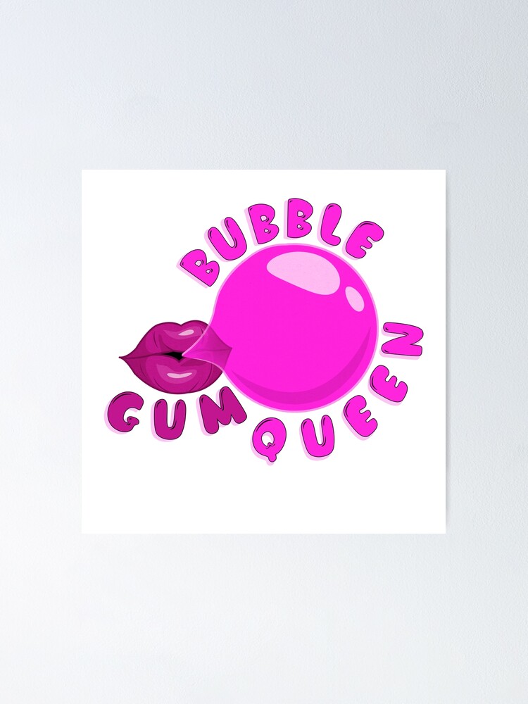 Gum Bubble Queen Poster By Topdesignart Redbubble - how to look cool on roblox girls only by robloxbubble