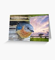 Greetings from my Home to Yours . . . Greeting Card