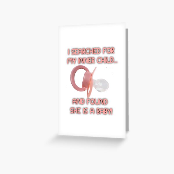 I searched for my inner child... Greeting Card