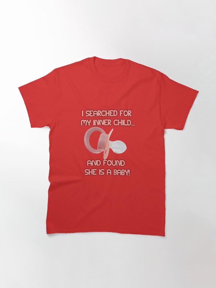 Alternate view of I searched for my inner child... Classic T-Shirt