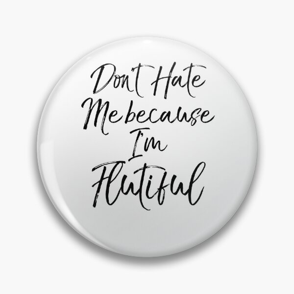Item preview, Don't Hate Me Because I'm Flutiful Flute Pun Funny Marching Band Quote designed and sold by TNDesignStudio.