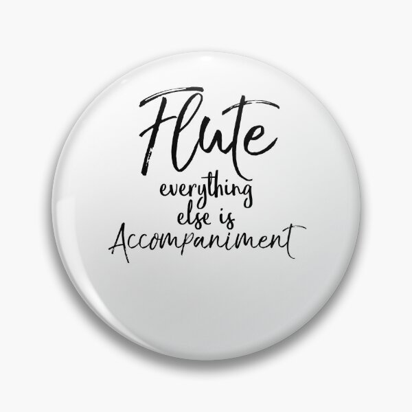 Artikelvorschau, Flute Everything Else is Accompaniment Funny Marching Band Quote entworfen und verkauft von TNDesignStudio.