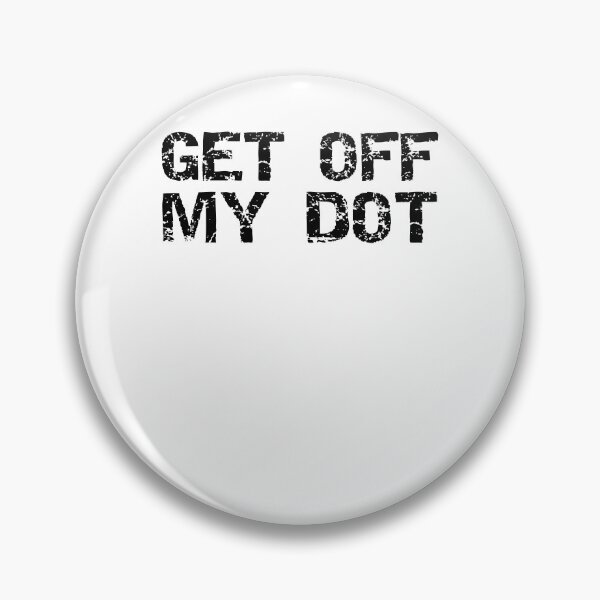 Artikelvorschau, Funny Get Off My Dot Funny Marching Band Quote entworfen und verkauft von TNDesignStudio.
