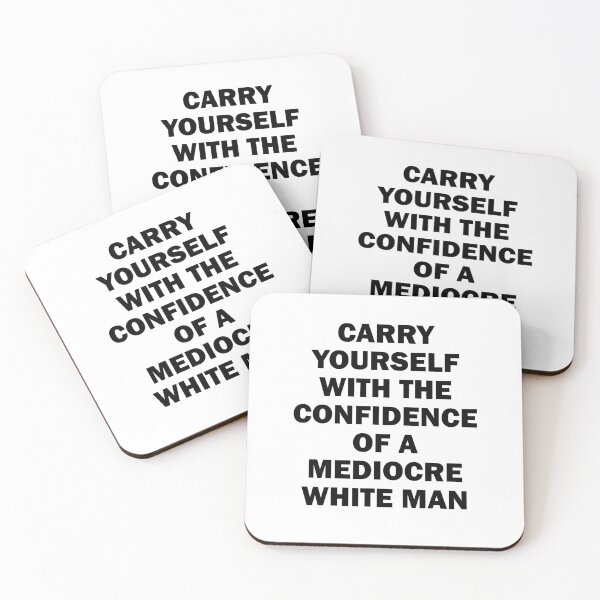 Item preview, Carry Yourself with the confidence of a Mediocre white man designed and sold by House Sparrow.