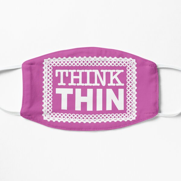 Fake It Til You Make It ... Think Thin Flat Mask
