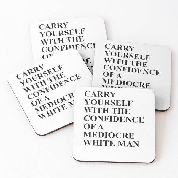 Item preview, Carry Yourself with the confidence of a Mediocre white man designed and sold by House Sparrow.