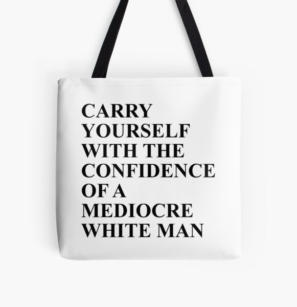 Vista previa del artículo con la obra « dame la confianza de un tipo blanco mediocre. Comienza tu carrera y llévate con la confianza de un hombre blanco mediocre», diseñado y vendido por House Sparrow.