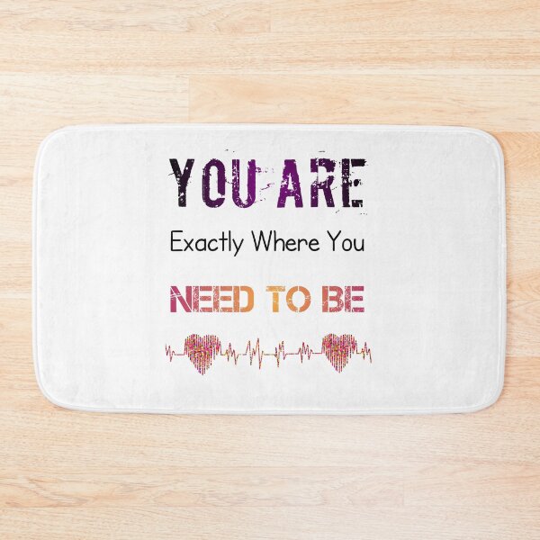 Item preview, You are exactly where you need to be designed and sold by Essakhi12.