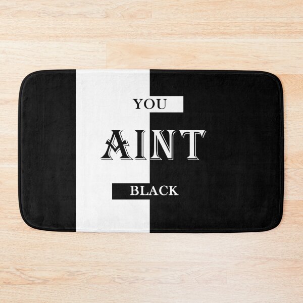 Item preview, "You Aint Black" designed and sold by AYMAN-NIDAM.