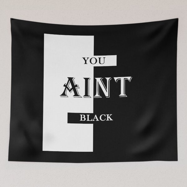 Item preview, "You Aint Black" designed and sold by AYMAN-NIDAM.