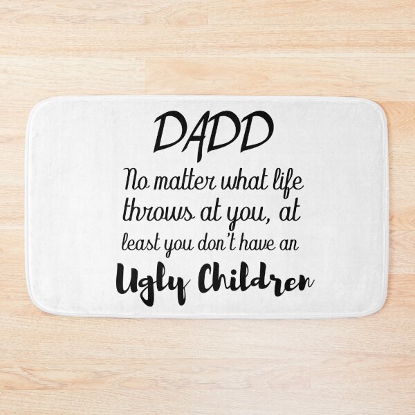 Item preview, Dad no matter what life throws at you at least you don't have an ugly children / Father's day designed and sold by GLOW BUYGLOW.