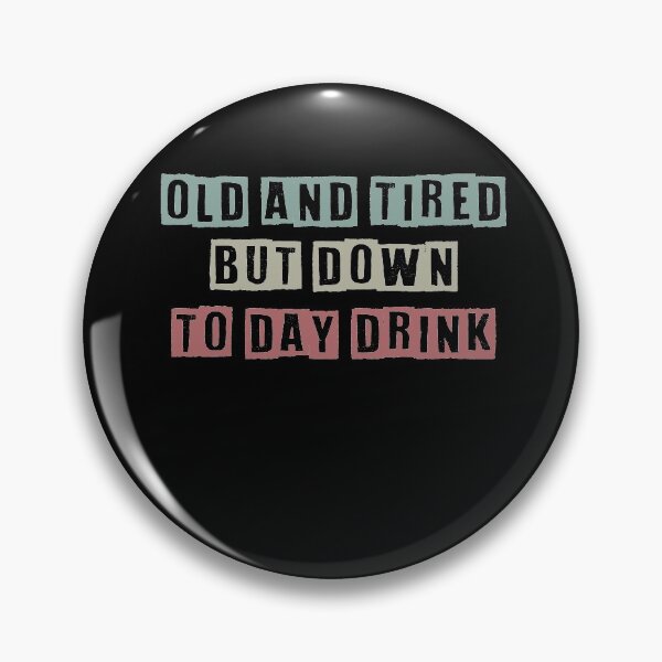Item preview, old and tired but down to day drink shirt - funny drinking shirt - retirement shirt - birthday shirt - wine shirts - funny mom shirt designed and sold by Noussairox.