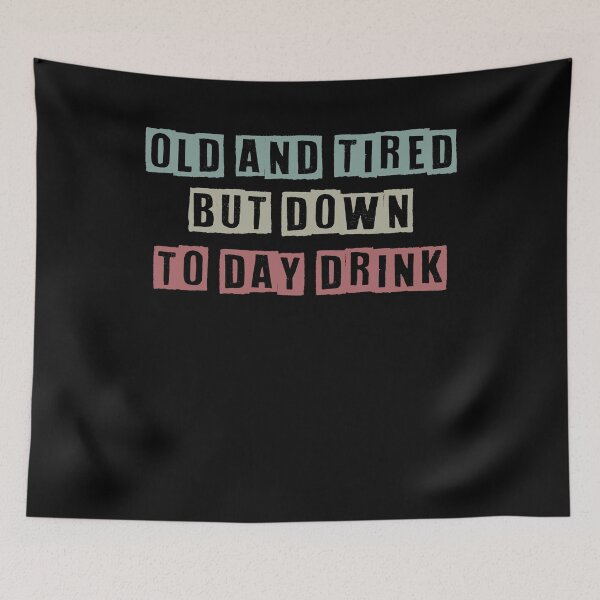 Item preview, old and tired but down to day drink shirt - funny drinking shirt - retirement shirt - birthday shirt - wine shirts - funny mom shirt designed and sold by Noussairox.