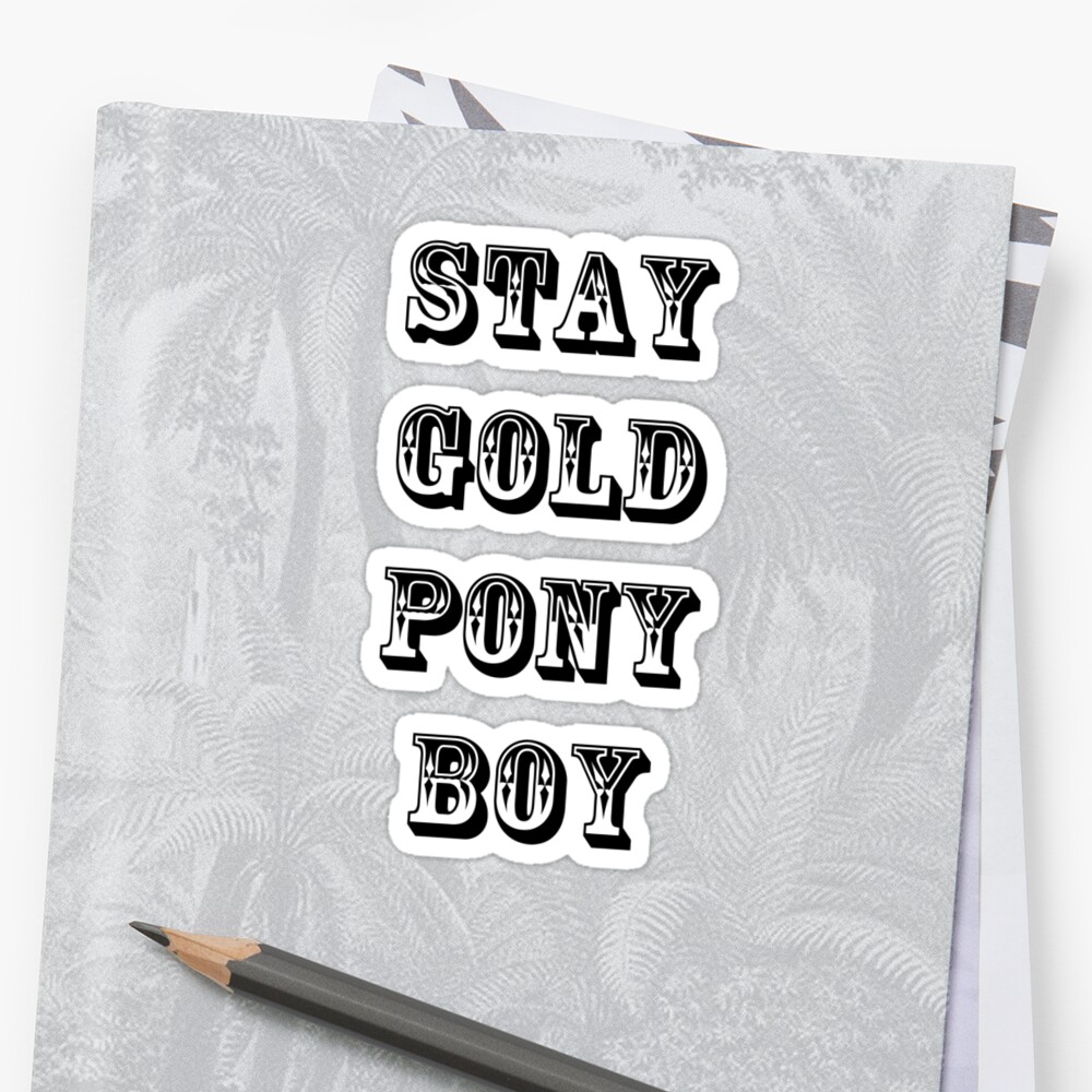 "Stay Gold Pony Boy" Stickers by BegitaLarcos | Redbubble