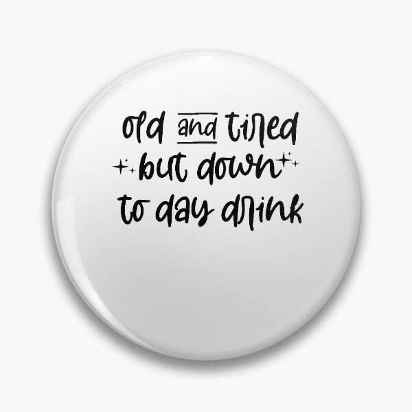 Item preview, old and tired but down to day drink shirt - funny drinking shirt - retirement shirt - birthday shirt - wine shirts - funny mom shirt designed and sold by Noussairox.