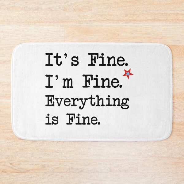 Item preview,  It's Fine. I'm Fine. Everything is Fine spread good vibes and happiness  designed and sold by Akmloza.