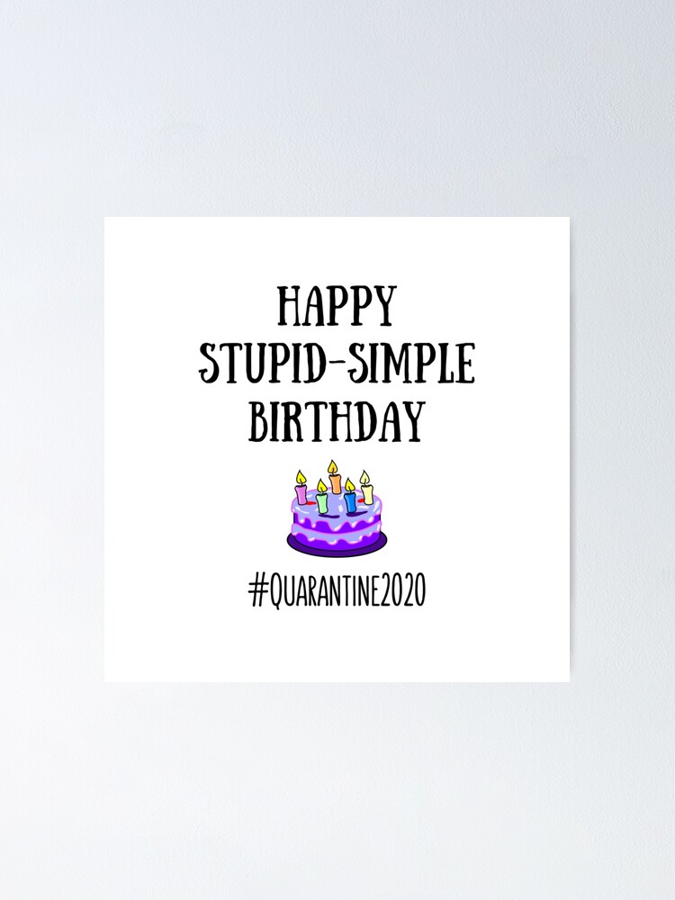Lockdown Birthday Gift Quarantine Birthday Gift Funny Birthday Funny  T-Shirt Funny Coffee Mug Happy Stupid-Simple Birthday Poster - Main Image