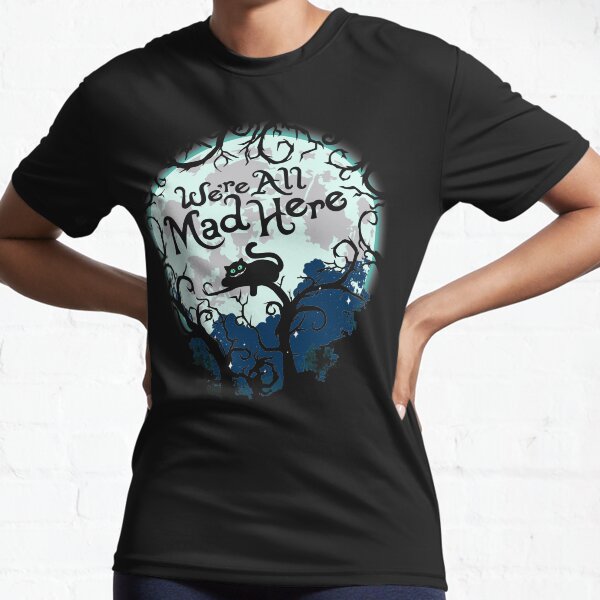 We're All Mad Here. Active T-Shirt