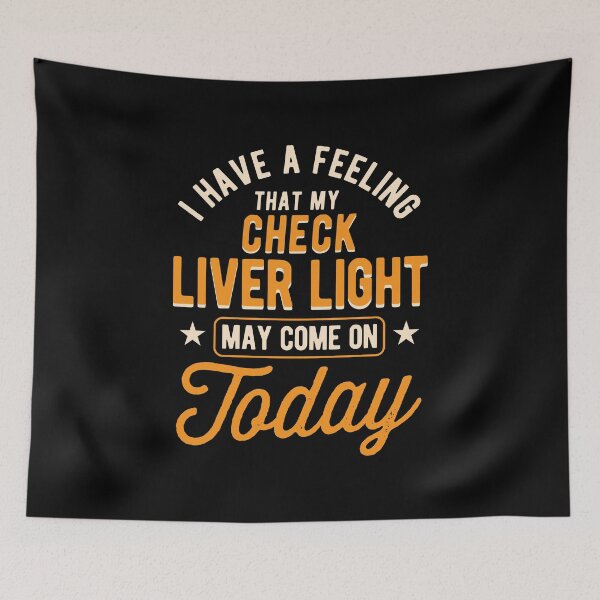 Item preview, Check Liver Light May Come On Today Drinker Gift designed and sold by haselshirt.