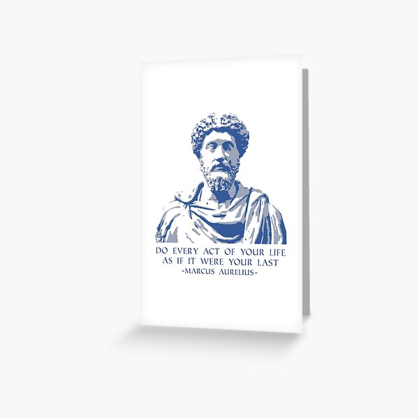Philosophy Quote Stoic Sayings Marcus Aurelius Graphic Greeting Card By Jakehughes2015 Redbubble