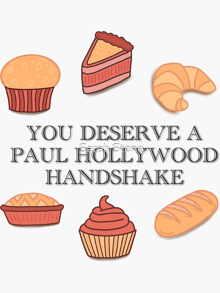 You Deserve a Paul Hollywood Handshake Dessert Sticker Design by sarahstone9