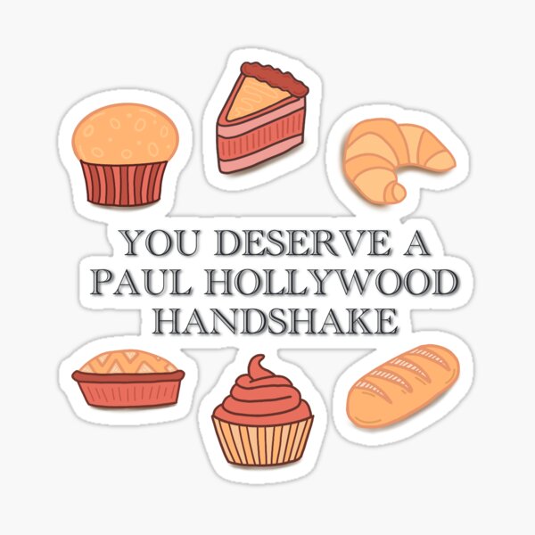 You Deserve a Paul Hollywood Handshake Dessert Sticker Design Sticker