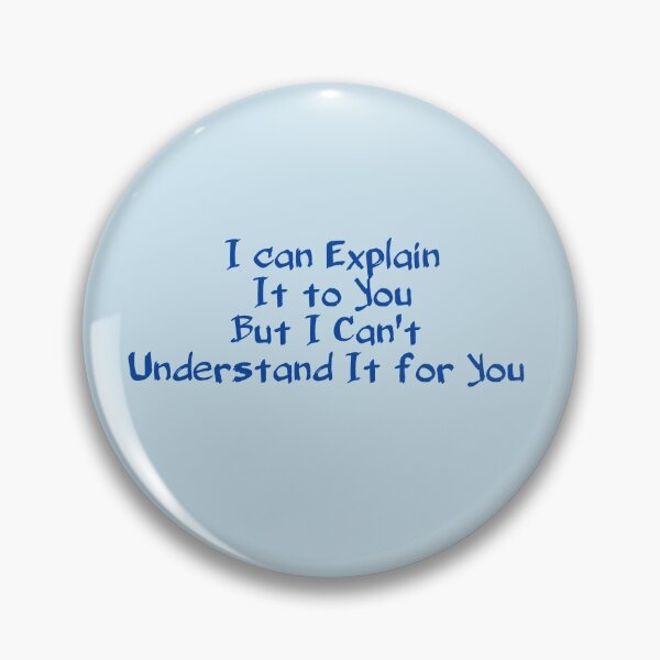 Item preview, I can Explain It to You But I Can't Understand It for You designed and sold by Achmarry.