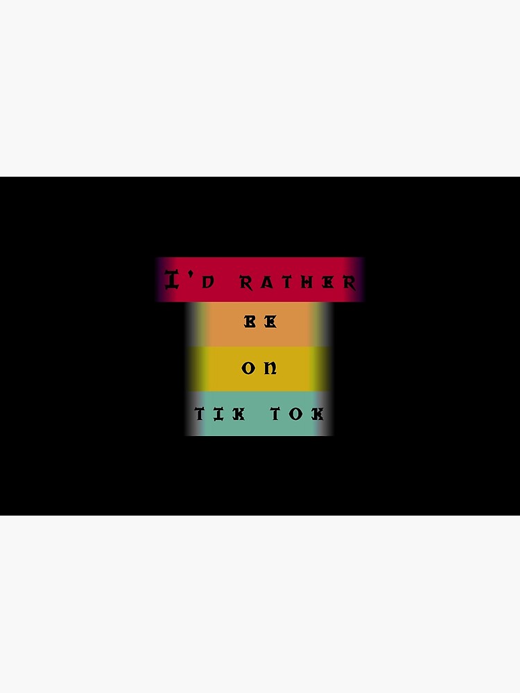 I'd rather be on tiktok by abanosi