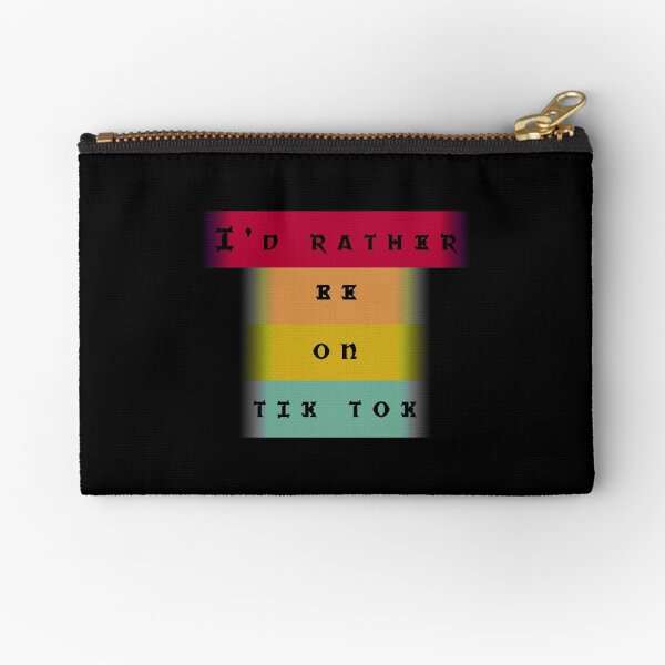 I'd rather be on tiktok Zipper Pouch
