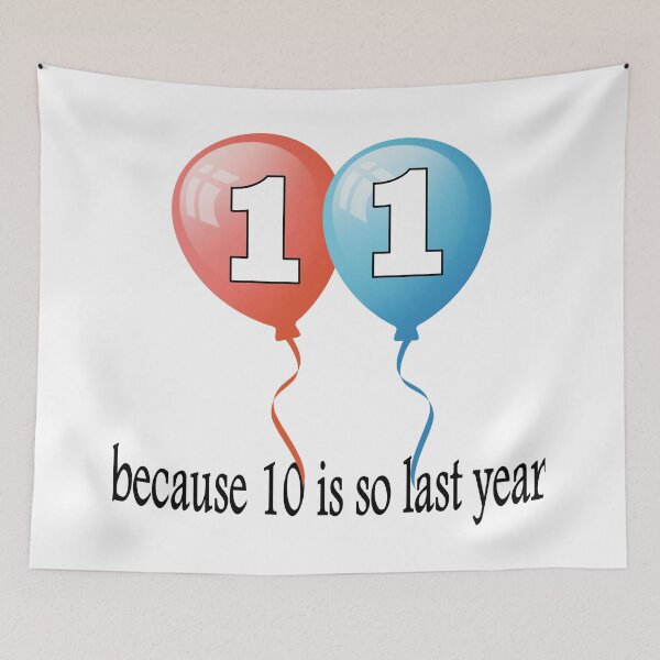 Item preview, 11 because 10 is so last year designed and sold by AllShirts21.