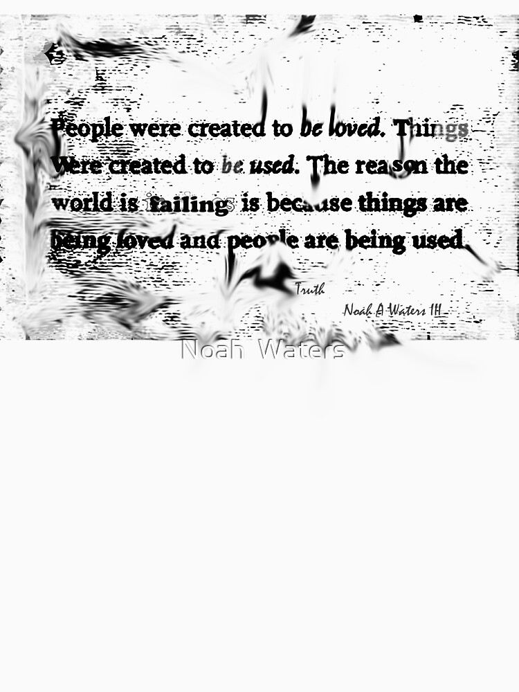 Thumbnail 3 of 3, Fitted T-Shirt, Love and things, "People were created to be loved. Things were created to be used, The reason the world is failing is because things are being loved and people are being used" designed and sold by boss0501.