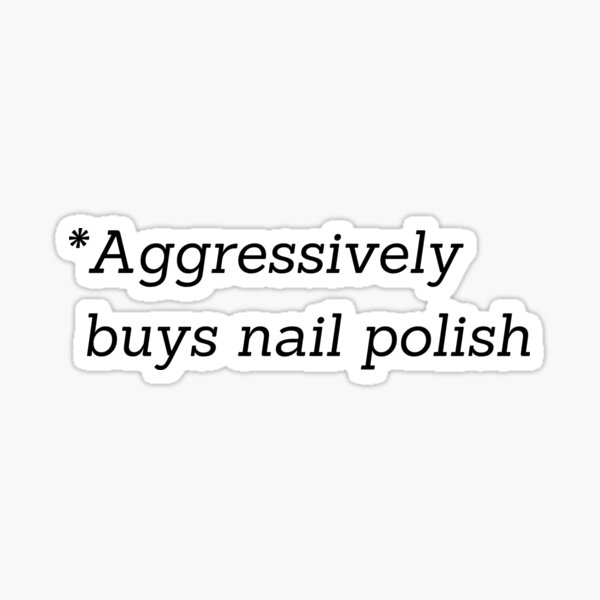 Item preview, Aggressively buys nail polish designed and sold by Artsy AF.