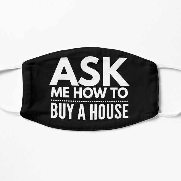 Ask Me How To Buy A House | Real Estate and Realtor Products Mask