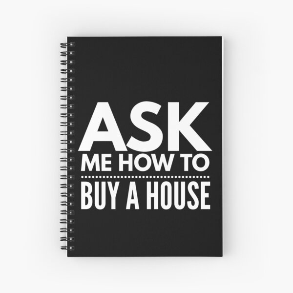 Ask Me How To Buy A House | Real Estate and Realtor Products Spiral Notebook