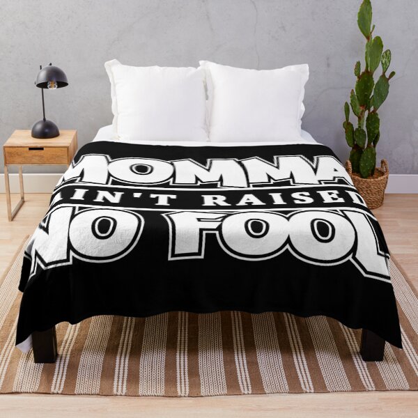 Item preview, Momma Ain't Raised No Fool designed and sold by MerchHouse.