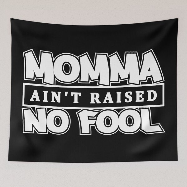 Item preview, Momma Ain't Raised No Fool designed and sold by MerchHouse.