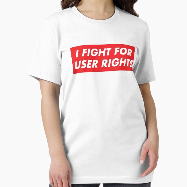 Item preview, I Fight for User Rights designed and sold by dailymonster.