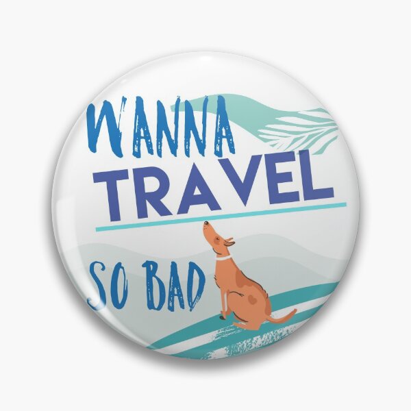 Item preview, Wanna TRAVEL so bad designed and sold by IM Hunter.
